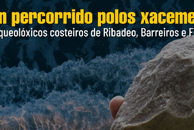 CONFERENCIA DE MARIÑA PATRIMONIO SOBRE OS XACEMENTOS ARQUEOLÓXICOS COSTEIROS DE RIBADEO, BARREIROS E FOZ